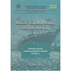 Analiza i diagnoza rozwoju transportu morskiego w Polsce : publikacja przygotowana w ramach prac nad tematem "Strategia rozwoju polskiej gospodarki morskiej do 2015 r."